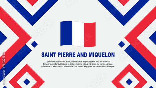 Saint Pierre And Miquelon Flag Abstract Background Design Template. Saint Pierre And Miquelon Independence Day Banner Wallpaper Vector Illustration. Template