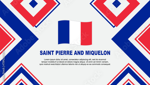 Saint Pierre And Miquelon Flag Abstract Background Design Template. Saint Pierre And Miquelon Independence Day Banner Wallpaper Vector Illustration. Independence Day