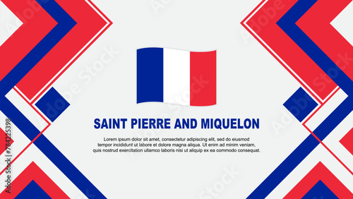 Saint Pierre And Miquelon Flag Abstract Background Design Template. Saint Pierre And Miquelon Independence Day Banner Wallpaper Vector Illustration. Banner