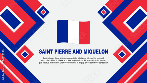 Saint Pierre And Miquelon Flag Abstract Background Design Template. Saint Pierre And Miquelon Independence Day Banner Wallpaper Vector Illustration. Cartoon
