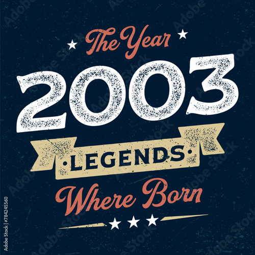 The Year 2003 Legends Wehere Born - Fresh Birthday Design. Good For Poster, Wallpaper, T-Shirt, Gift.