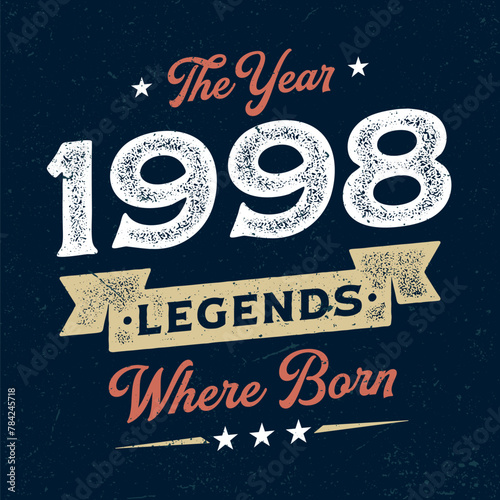 The Year 1998 Legends Wehere Born - Fresh Birthday Design. Good For Poster, Wallpaper, T-Shirt, Gift.