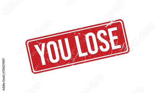 You Lose Rubber Stamp Seal Vector
