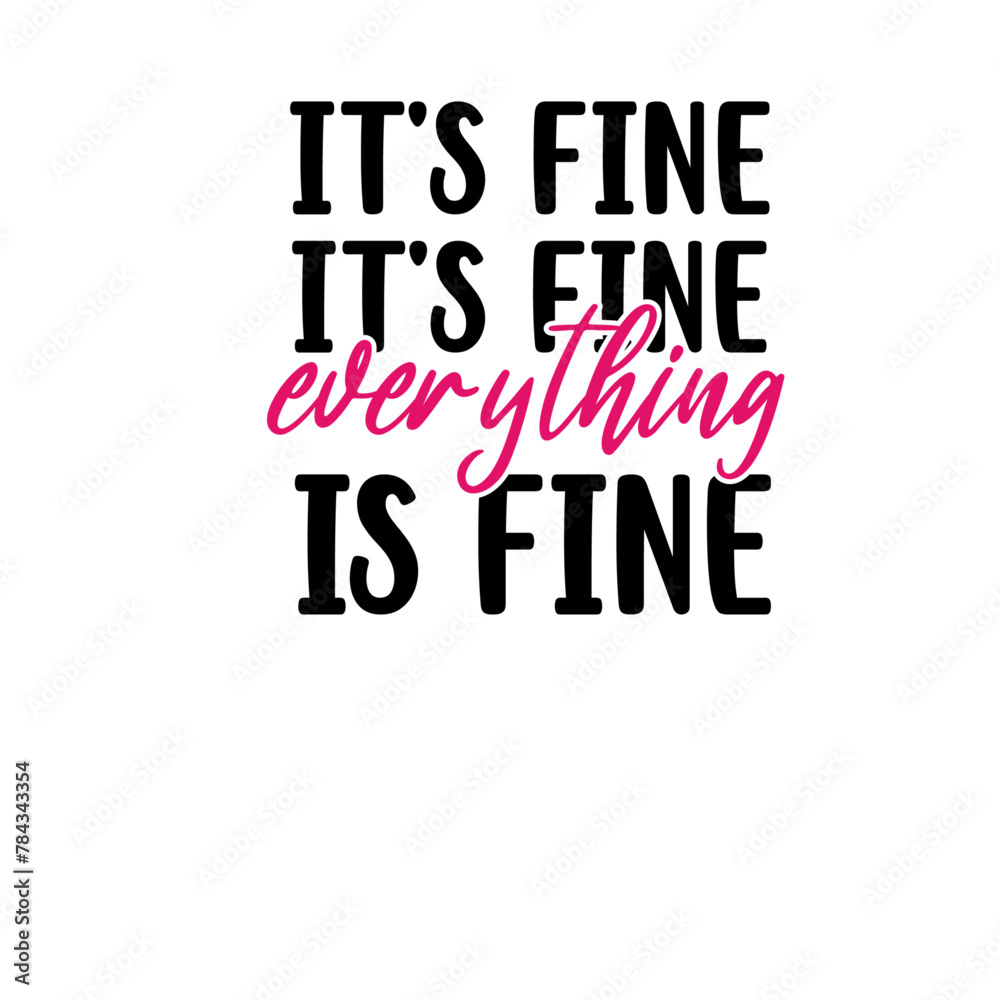 Fototapeta premium It's Fine I'm Fine Everything Is Fine SVG