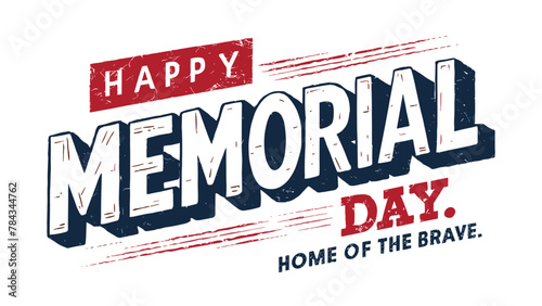 Memorial Day 2024 typography, Happy Memorial Day. Home of the brave