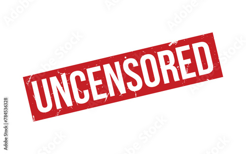 Uncensored Stamp. Uncensored Rubber grunge Stamp Seal