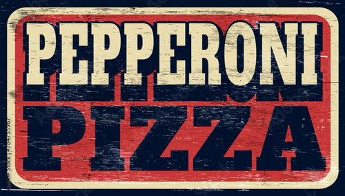 Vintage retro Pepperoni pizza sign on wood