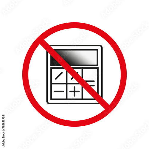 No calculator allowed sign. Mathematical operations prohibition. Calculation forbidden. Vector illustration. EPS 10.