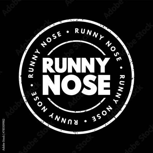 Runny Nose - excessive production of nasal mucus, leading to a discharge or flow of fluid from the nostrils, text concept stamp