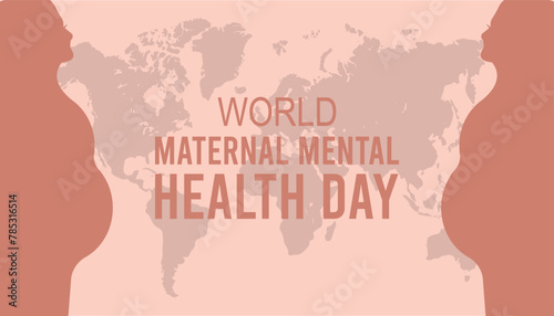 World Maternal Mental Health Day observed every year in May. Template for background, banner, card, poster with text inscription.