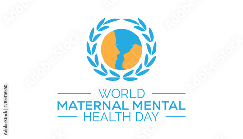 World Maternal Mental Health Day observed every year in May. Template for background, banner, card, poster with text inscription.