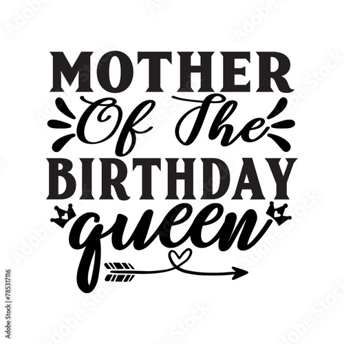 Mother Of The Birthday Queen SVG Design