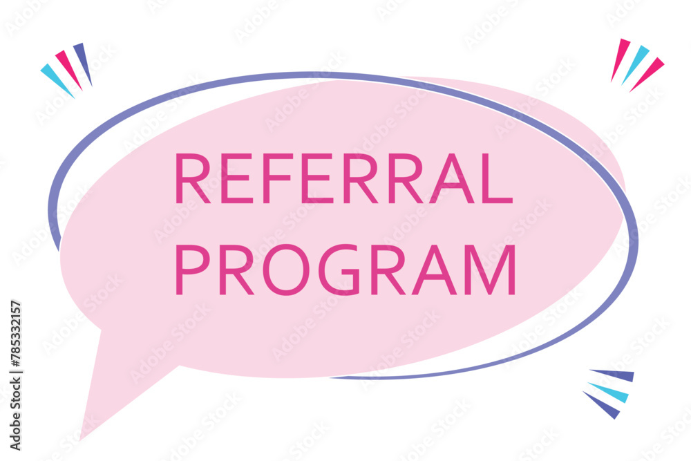 Fototapeta premium Referral program speech bubble text. bright color for Sticker, Banner and Poster. vector illustration .