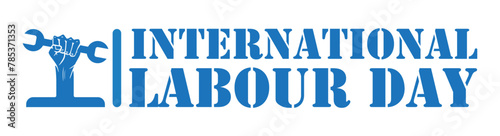 Happy International Labour Day May 1. Mayday poster or banner design.