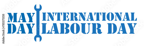 Happy International Labour Day May 1. Mayday poster or banner design.