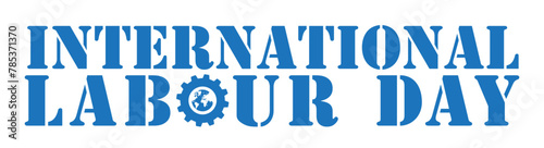 Happy International Labour Day May 1. Mayday poster or banner design.