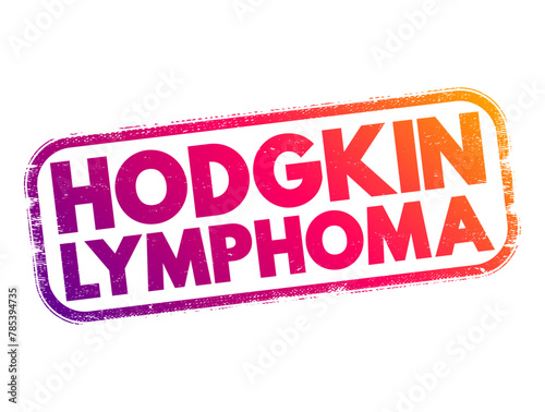 Hodgkin lymphoma - type of cancer that affects the lymphatic system, text concept stamp