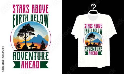 Stars  above earth below adventure ahead, Camping creative t-shirt design vector, Adventure t-shirt design, Outdoor t shirt design, print, Camping logo design vector illustration