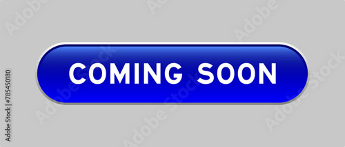 Blue color capsule shape button with word coming soon on gray background