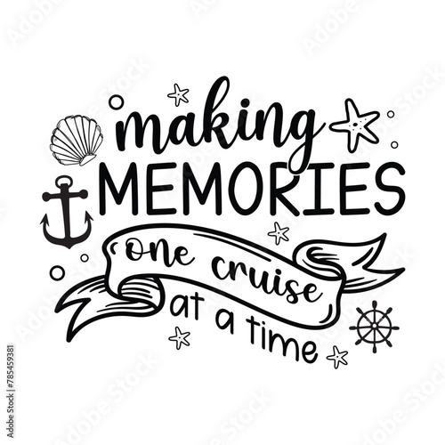 Making Memories One Cruise At A Time - Cruise T Shirt Design - T-Shirt Quotes Design Vector Illustration Clipart