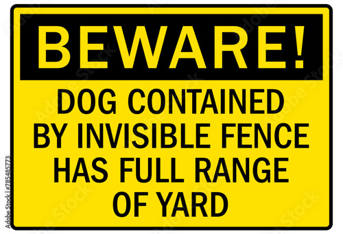 Beware of dog warning sign dog contained by invisible fence has fully range of yard