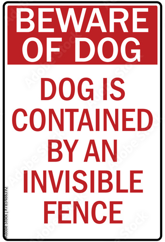 Beware of dog warning sign dog is contained by an invisible fence