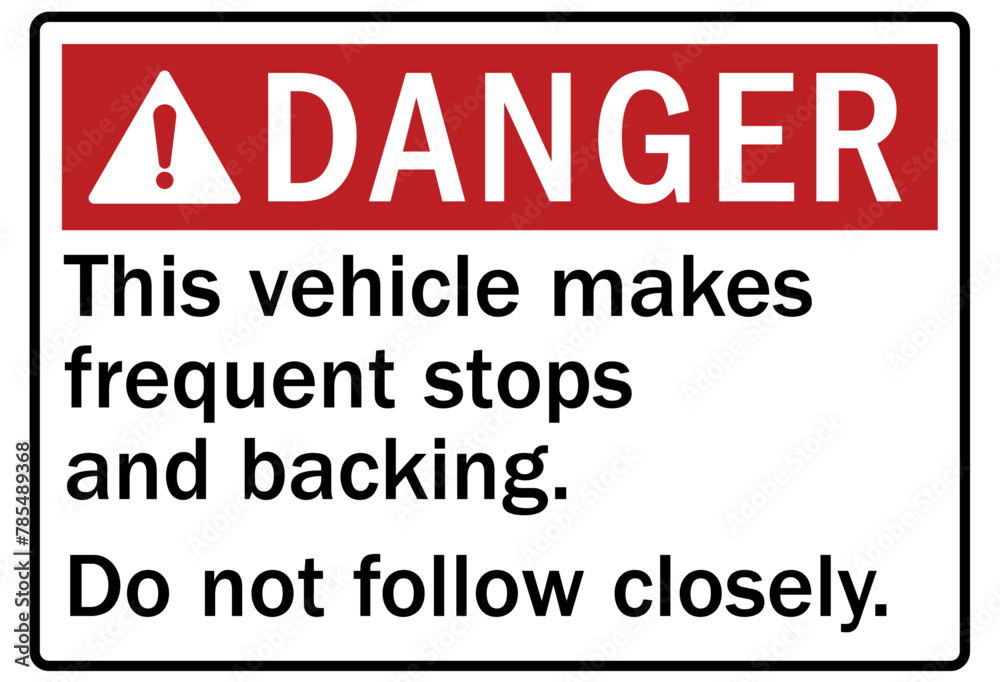 Frequent stop sign frequent stops and backing. Do not follow too closely