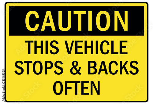 Frequent stop sign this vehicle stops and backs ofter