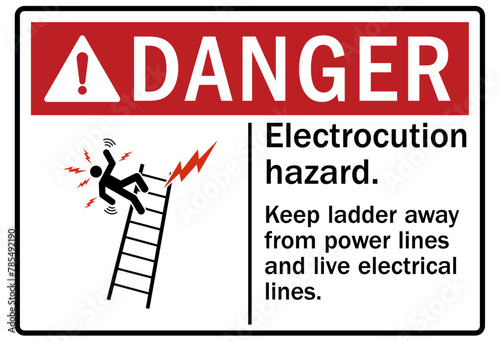 ladder safety sign electrocution hazard. Keep ladder away form power lines and live electrical lines