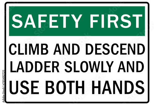 ladder safety sign climb and descend ladder slowly and use both hands