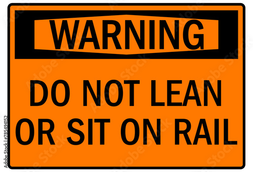 Railroad warning sign do not lean or sit on rail