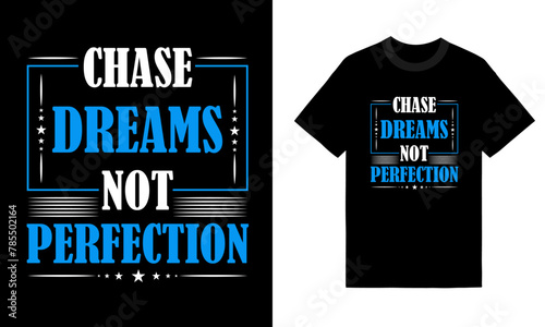 Chase dream not perfection. lettering motivational t-shirt design vector, Inspirational quote typography