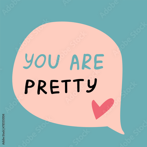 Vector illustration of speech bubble with compliment phrase, self love quotes. Vector illustration can use for banner, poster. 
