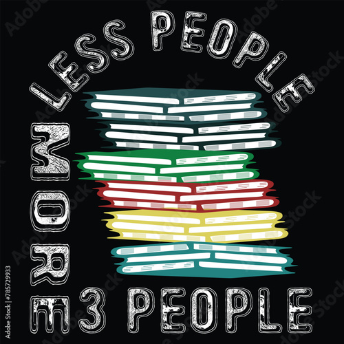 I Like Books And Maybe 3 People T shirt Design