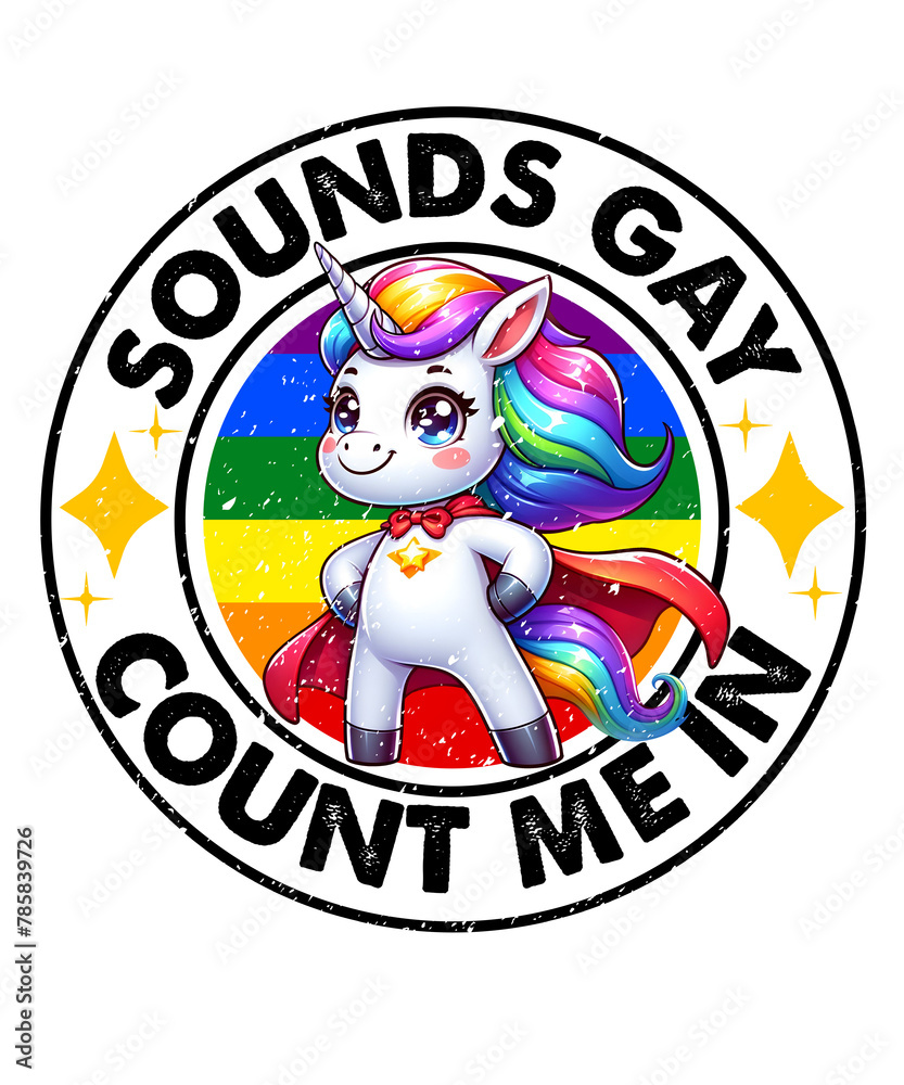 Sounds Gay Count Me In LGBT Unicorn PNG