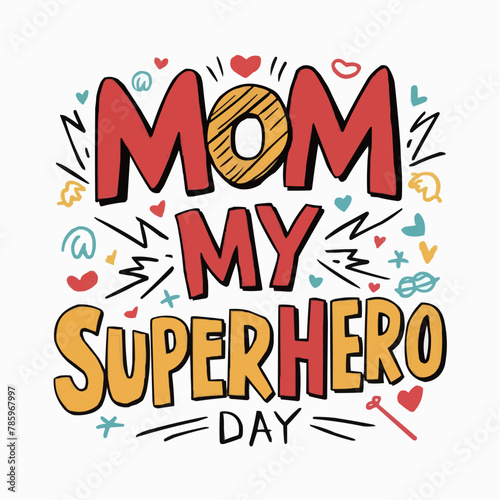 Mom my Super Hero  Mother's Day typography t-shirt design