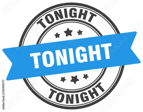 tonight stamp. tonight label on transparent background. round sign