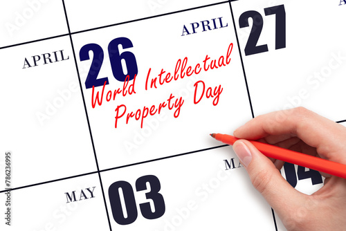 April 26. Hand writing text World Intellectual Property Day on calendar date. Save the date. © Alena