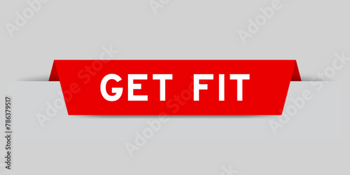 Red color inserted label with word get fit on gray background