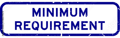Grunge blue minimum requirement word square rubber seal stamp on white background
