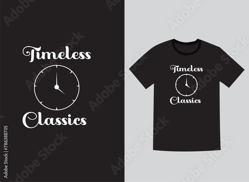 Timeless classics typography t-shirt design