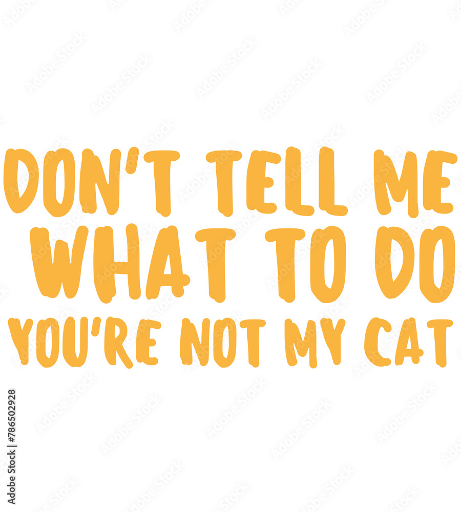 don't tell me what to do you're not my cat T Shirt Design