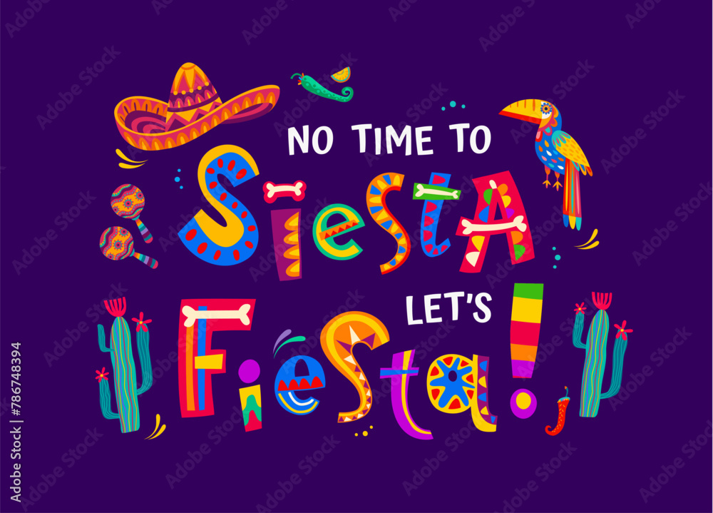 Naklejka premium Mexican quote no time to siesta let us fiesta. Vector colorful typography or phrase with sombrero, maracas, toucan bird, cacti plants, bones and jalapeno pepper in traditional latin alebrije style