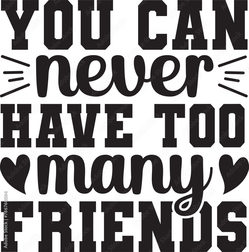 you can never have too many friends SVG you can never have too many friends SVG