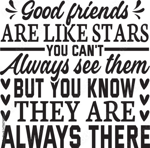 good friends are like stars you can't always see them but you know they are always there SVG