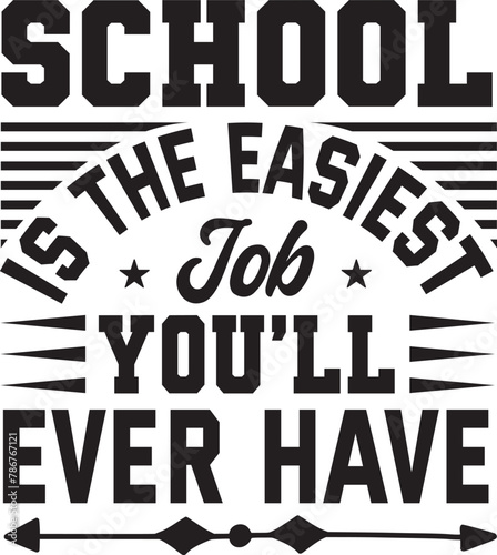 School is the easiest job you’ll ever have svg