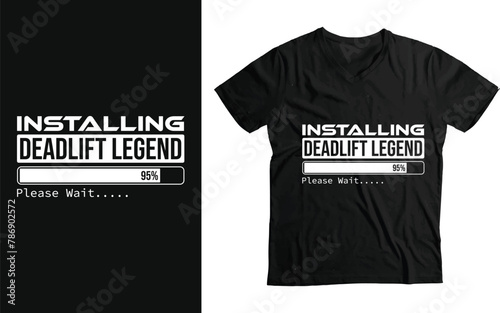 Installing Deadlift Legend please Wait,Deadlifting Gym Workout Powerlifter Gift T-Shirt design