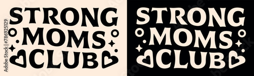 Strong moms club squad crew team group lettering quotes card for mothers day. Cute retro vintage groovy wavy aesthetic. Text vector shirt design for athlete weight lifting strongest mom clothing.