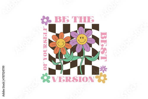 be the best vision of yourself, Retro Daisy Quote Sublimation T shirt design