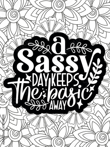 Sassy-Quotes Flower Coloring Page Beautiful black and white illustration for adult coloring book